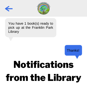 Receive notifications from the Library for book holds, renewals and due dates.