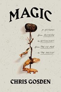 Magic: a history : from alchemy to witchcraft, from the Ice Age to the present