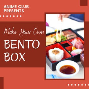 Anime Club Presents...Make Your Own Bento Box