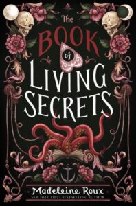 The Book of Living Secrets by Madeleine Roux.